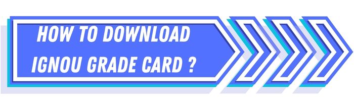 How to Download IGNOU Grade Card : Step-by-Step Guide